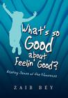 What's so Good about Feelin' Good? Cover Image