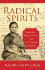 Radical Spirits: India's First Woman Doctor and Her American Champions Cover Image