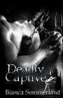 Deadly Captive By Bianca Sommerland Cover Image