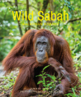 Wild Sabah By Junaidi Payne, Cede Prudente (By (photographer)) Cover Image