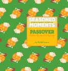 Seasoned Moments: Passover: Festive Recipes for Spring By Michal D. Levison Cover Image