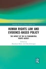 Human Rights Law and Evidence-Based Policy: The Impact of the EU Fundamental Rights Agency (Routledge Research in Human Rights Law) By Rosemary Byrne (Editor), Han Entzinger (Editor) Cover Image