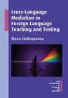 Cross-Language Mediation in Foreign Language Teaching and Testing (New Perspectives on Language and Education #43) By Maria Stathopoulou Cover Image
