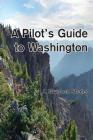 A Pilot's Guide to Washington (Pilot's Guides #1) By Gryphon Shafer Cover Image
