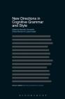 New Directions in Cognitive Grammar and Style (Advances in Stylistics) By Marcello Giovanelli (Editor), Dan McIntyre (Editor), Chloe Harrison (Editor) Cover Image