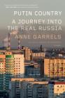 Putin Country: A Journey into the Real Russia By Anne Garrels Cover Image