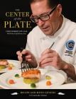 The Center of the Plate: Recipe and Menu Genesis: A Culinary Guide Cover Image