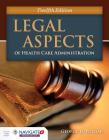 Legal Aspects of Health Care Administration [With Access Code] Cover Image