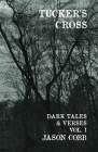 Tucker's Cross: Dark Tales & Verses, Vol. I Cover Image