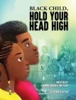 Black Child, Hold Your Head High: Empowering Book for Black Children that Celebrates a Rich Culture and History By Jasmine Walker, D. G (Illustrator) Cover Image