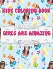 Kids Coloring Book Girls Are Amazing: This Princess, Ninja, Wedding Bride, Goldilocks, Fairies, Farm, Doctor, Baking, Chore, Camping, Ballet class Gir By Kids Coloring Book Collection Cover Image