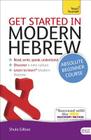 Get Started in Modern Hebrew Absolute Beginner Course: The essential introduction to reading, writing, speaking and understanding a new language By Shula Gilboa Cover Image