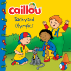 Caillou: Backyard Olympics (Clubhouse) By Kim Thompson (Adapted by), Eric Sévigny (Illustrator) Cover Image
