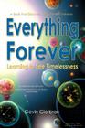 Everything Forever: Learning To See Timelessness By Gevin Giorbran Cover Image