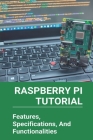 Raspberry Pi Tutorial: Features, Specifications, And Functionalities: Raspberry Pi Python Projects Reddit Cover Image