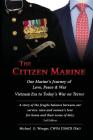 The Citizen Marine: One Marine's Journey of Love, Peace, and War By Michael G. Wenger Cover Image