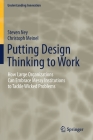 Putting Design Thinking to Work: How Large Organizations Can Embrace Messy Institutions to Tackle Wicked Problems (Understanding Innovation) By Steven Ney, Christoph Meinel Cover Image