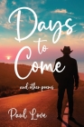 Days to Come: And Other Poems By Paul Love Cover Image
