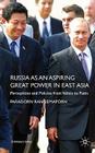 Russia as an Aspiring Great Power in East Asia: Perceptions and Policies from Yeltsin to Putin (St Antony's) By P. Rangsimaporn Cover Image