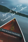 Against the Tide, Towards the Kingdom (New Monastic Library: Resources for Radical Discipleship #8) By Jenny Duckworth, Justin Duckworth, Charles Ringma (Foreword by) Cover Image