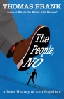 The People, No: A Brief History of Anti-Populism By Thomas Frank Cover Image