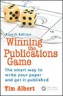 Winning the Publications Game: The smart way to write your paper and get it published, Fourth Edition By Tim Albert Cover Image
