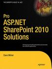 Pro ASP.NET Sharepoint 2010 Solutions: Techniques for Building Sharepoint Functionality Into ASP.NET Applications (Expert's Voice in .NET) By Dave Milner Cover Image