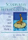 Scandinavian Homosexualities: Essays on Gay and Lesbian Studies By Jan Leofstreom, J. Lofstrom (Editor) Cover Image