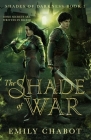 The Shade of War By Emily Chabot Cover Image