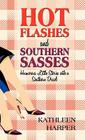 Hot Flashes and Southern Sasses: Humorous Little Stories with a Southern Drawl By Kathleen Harper Cover Image