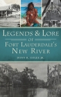Legends and Lore of Fort Lauderdale's New River (American Legends) By Jr. Colee, Donn R. Cover Image