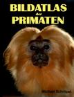 Bildatlas der Primaten By Michael Schröpel Cover Image