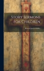 Story Sermons for Children By Howard James Chidley Cover Image