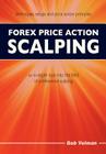 Forex Price Action Scalping: an in-depth look into the field of professional scalping By Bob Volman Cover Image