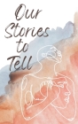 Our Stories to Tell By Hannah Fields (Editor) Cover Image