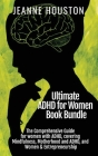 Ultimate ADHD for Women Book Bundle: The Comprehensive Guide for women with ADHD, covering Mindfulness, Motherhood and ADHD, and Women & Entrepreneurs Cover Image