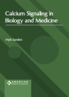 Calcium Signaling in Biology and Medicine By Mylo Sanders (Editor) Cover Image