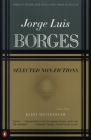 Selected Non-Fictions By Jorge Luis Borges, Eliot Weinberger (Editor), Esther Allen (Translated by), Suzanne Jill Levine (Translated by), Eliot Weinberger (Translated by) Cover Image