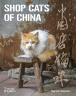 Shop Cats of China By Marcel Heijnen, Catharine Nicol (Foreword by), Ian Row (Text by) Cover Image
