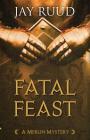 Fatal Feast (Merlin Mystery #1) By Jay Ruud Cover Image