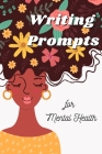 Writing Prompts for Mental Health: A 100 Day Journal To Ease Depression and Anxiety By Petite Genie Group Cover Image