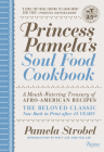 Princess Pamela's Soul Food Cookbook: A Mouth-Watering Treasury of Afro-American Recipes By Pamela Strobel, Matt Lee (Introduction by), Ted Lee (Introduction by) Cover Image