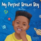 My Perfect Brown Boy By Britni Nicole Cover Image