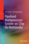 Pipelined Multiprocessor System-On-Chip for Multimedia By Haris Javaid, Sri Parameswaran Cover Image