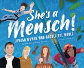 She's a Mensch!: Jewish Women Who Rocked the World By Rachelle Burk, Alana Barouch, Arielle Trenk (Illustrator) Cover Image