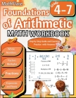 Foundations of Arithmetic Math Workbook 4th and 7th Grade: Arithmetic Workbook Grades 4-7, Whole Numbers, Fractions, Mixed Numbers, Exponents, Roots, By Mathflare Publishing Cover Image