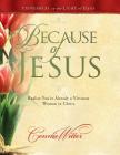 Because of Jesus: Realize You're Already a Virtuous Woman in Christ By Connie Witter Cover Image
