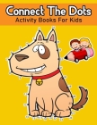 Connect The Dots Activity Books For Kids: Dot To Dot And Coloring Books For Children Ages 3-5, 4-8 By Copter Publishing Cover Image