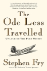 The Ode Less Travelled: Unlocking the Poet Within By Stephen Fry Cover Image