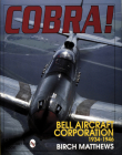 Cobra!: The Bell Aircraft Corporation 1934-1946 (Schiffer Military History Book) By Birch Matthews Cover Image
